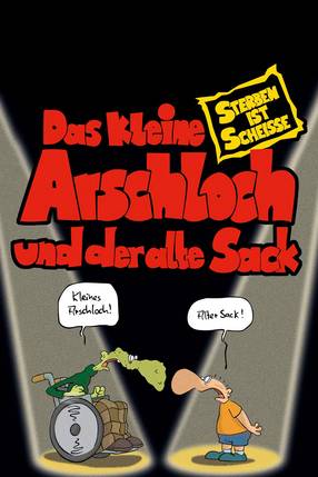 Poster: Das kleine Arschloch und der alte Sack - Sterben ist Scheiße