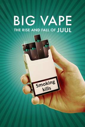 Poster: Big Vape: The Rise and Fall of Juul