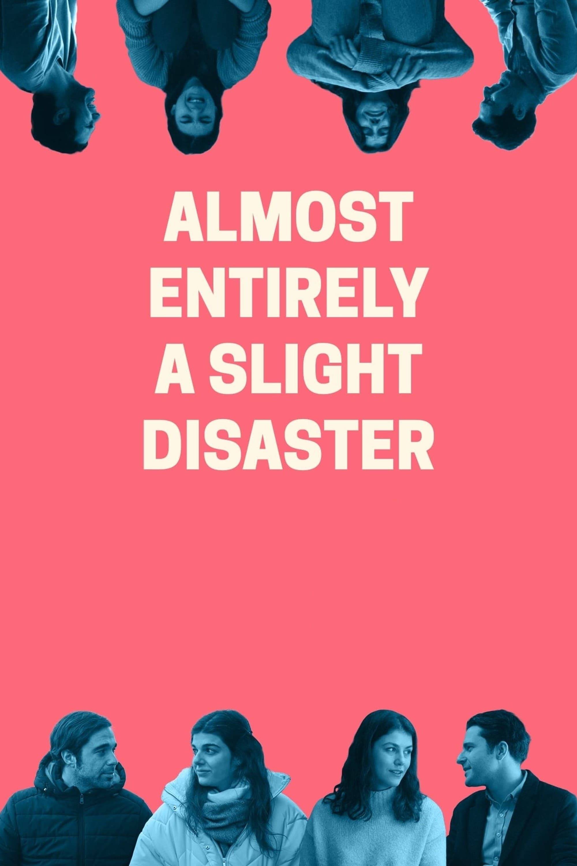 Poster: Almost Entirely a Slight Disaster