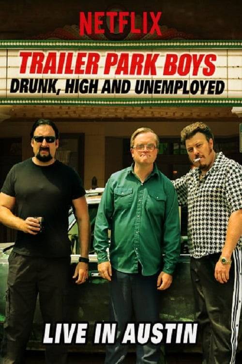 Poster: Trailer Park Boys: Drunk, High and Unemployed: Live In Austin